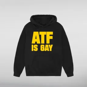 ATF is GAY Hoodie