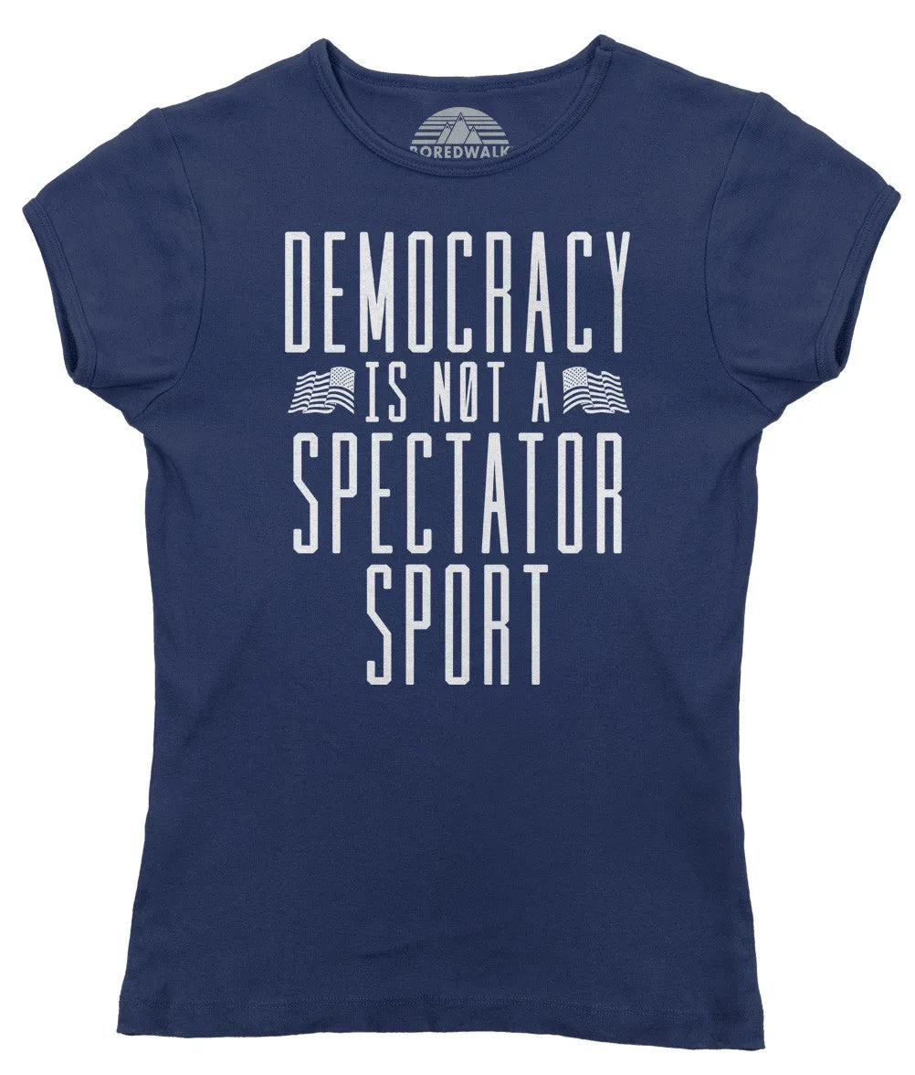 Women's Democracy Is Not a Spectator Sport T-Shirt - Protest Shirt