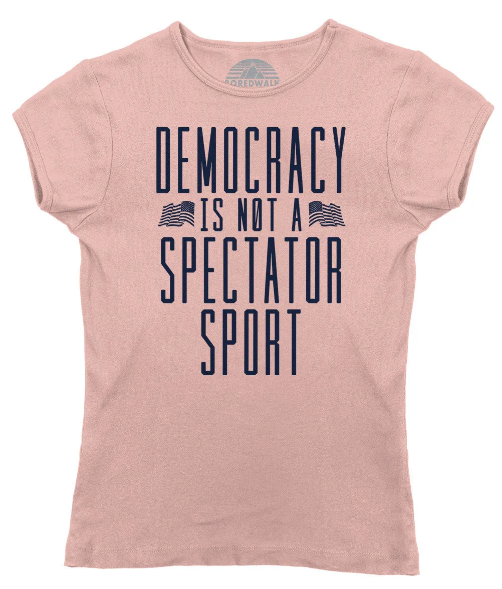 Women's Democracy Is Not a Spectator Sport T-Shirt - Protest Shirt