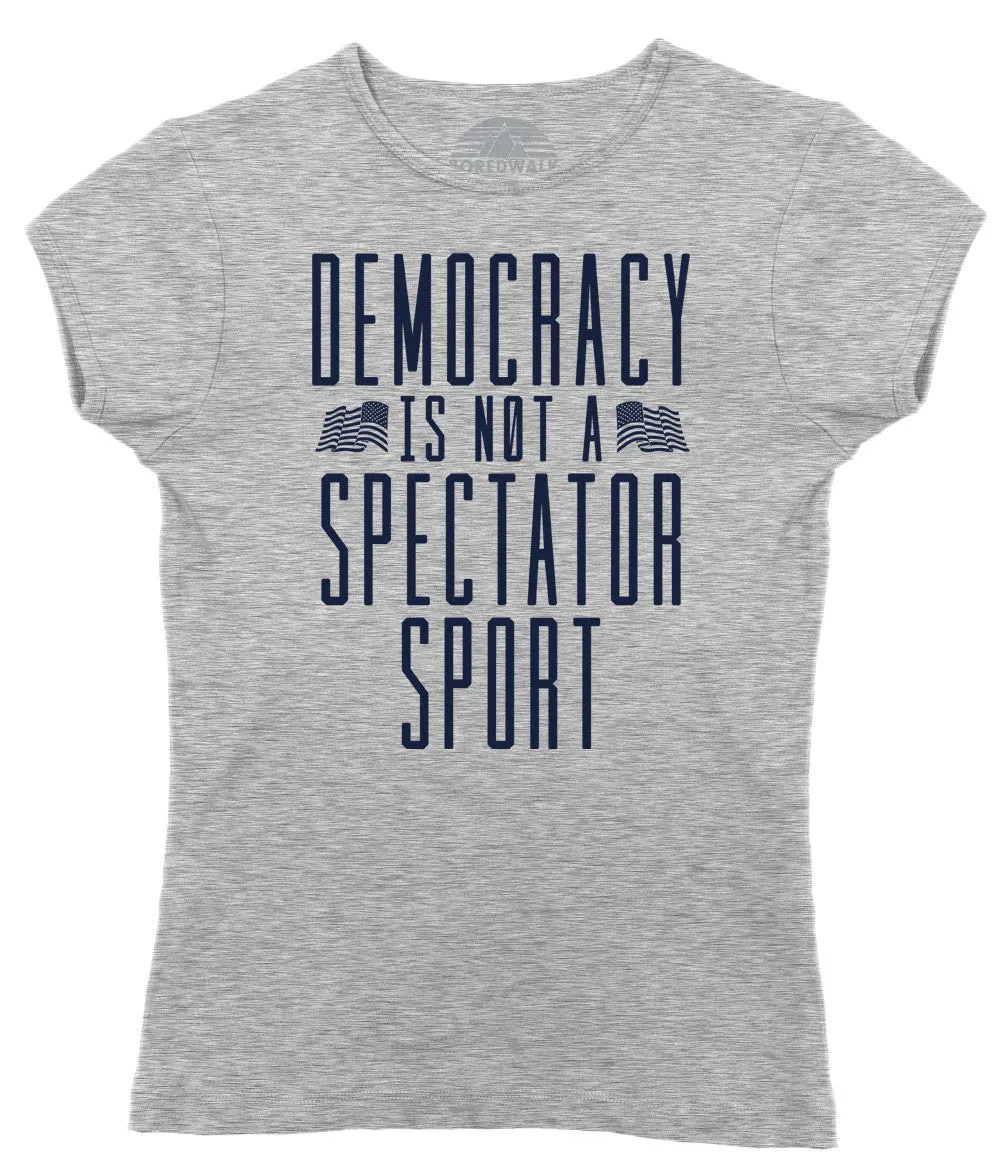 Women's Democracy Is Not a Spectator Sport T-Shirt - Protest Shirt